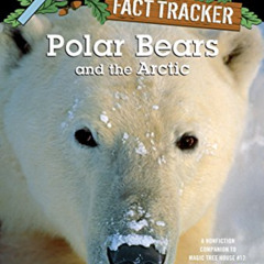 FREE EBOOK 📄 Polar Bears and the Arctic: A Nonfiction Companion to Magic Tree House