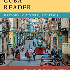 ACCESS EBOOK 💌 The Cuba Reader: History, Culture, Politics (The Latin America Reader