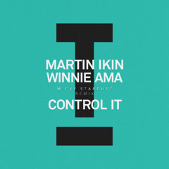 Martin Ikin, Winnie AmA - Control It (Micky Stardust Remix)
