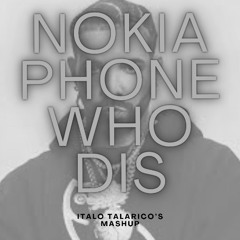 Nokia phone who dis (Italo's Mashup)