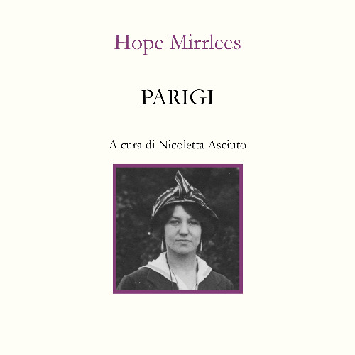 Hope Mirrlees, Parigi (Interno Poesia 2025). Traduzioni e lettura di Nicoletta Asciuto