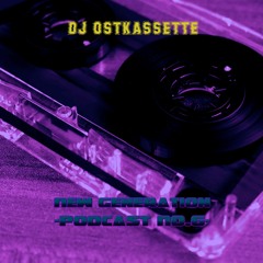 New Generation Podcast #6 - DJ Ostkassette