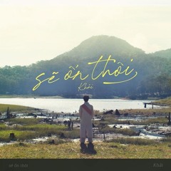 Khải - Sẽ Ổn Thôi