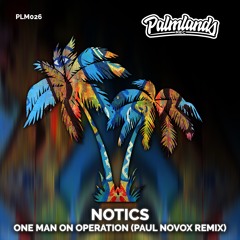 NOTICS - ONE MAN ON OPERATION (Paul Novox Radio Remix) [Palmlands Records]