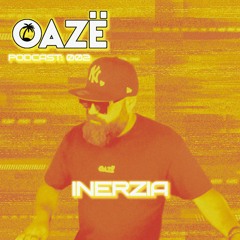 OAZË PODCAST #002 - INERZIA @ LAFINKAxLAMATA 20/JULIO