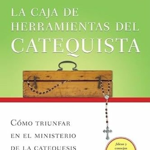 ~[^EPUB] La caja de herramientas del catequista: Cómo triunfar en el ministerio de la catequesi
