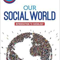 [View] EPUB 📭 Our Social World: Introduction to Sociology by Jeanne H. Ballantine,Ke