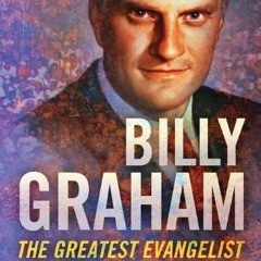 READ [EPUB KINDLE PDF EBOOK] Billy Graham: The Greatest Evangelist (Heroes of the Fai