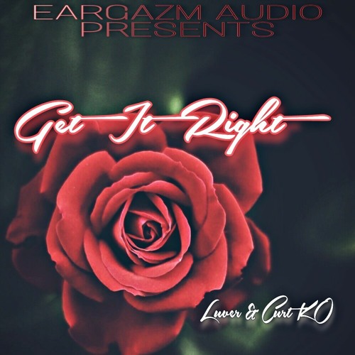 Get It Right - Luver & Curt KO (Prod. Jbyss)