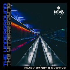 Ready Or Not - The Underground Feat. SYGFRYD
