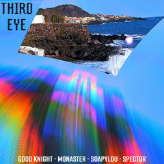 Good Knight X Monaster X Soapylou X Spector - Third Eye