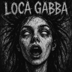 LOCA GABBA