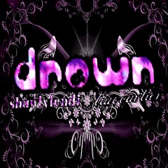 drown w shawtyfendi (glorygasp)