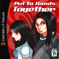 Darksiderz & Natsumi - Put Ya Hands Together