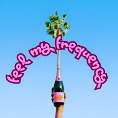 FEEL MY FREQUENCY