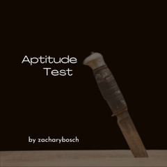 Aptitude Test by zacharybosch