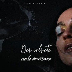 Carla Morrison - Devuelvete (Juliel Dramatic Remix) FREE DOWNLOAD