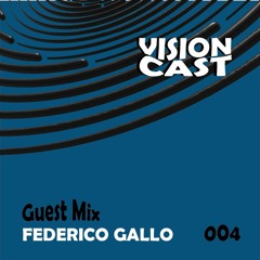 Vision Cast #004 - Federico Gallo