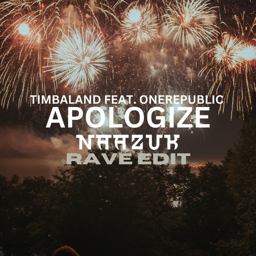 Stream Timbaland - Apologize Feat. OneRepublic (NAAZUK RAVE.