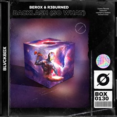 Berox & R3burned - Backlash (So What)