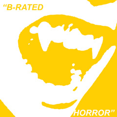 "B-RATED HORROR"