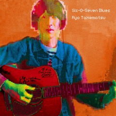 Ryo Takematsu 武末亮 - Six - O-Seven Blues (EM Records)