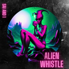 Sai and i - Alien Whistle