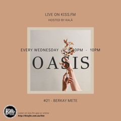 Oasis #21 - Berkay Mete @Kissfm