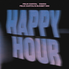 Felix Cartal, Kiiara - Happy Hour (Felix Cartal's Sunset Mix)