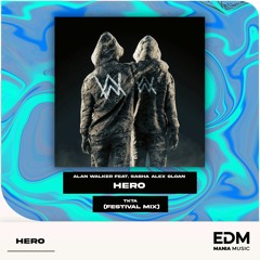 Alan Walker feat. Sasha Alex Sloan - Hero (TKTA Festival Mix) [EDM Mania]