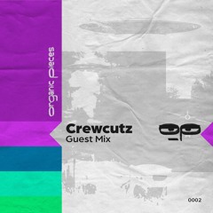 Organic Pieces Guest Mix - Crewcutz