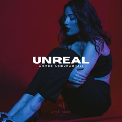 Ahmed Abdurahimli - Unreal