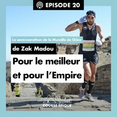 #20 "Pour le meilleur et pour l'Empire", le semi-marathon de la Muraille de Chine de Zak Madou