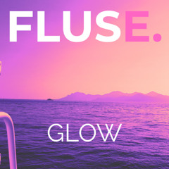 FLUSE. - GLOW