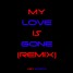 My Love Is Gone (KEYWORTH Remix)