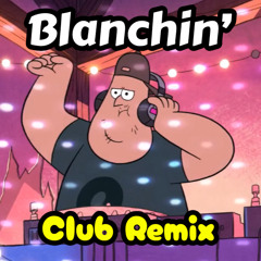 Blanchin' - Club Remix