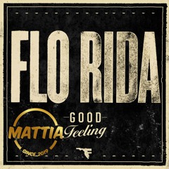 Flo Rida - Good Feeling (MATTIA EDIT) *FILTERED FOR SOUNDCLOUD*