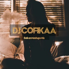 Balkan Mashups Mix By DJCofikaa