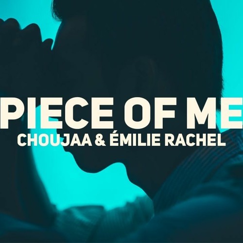 Choujaa & Émilie Rachel - Piece Of Me