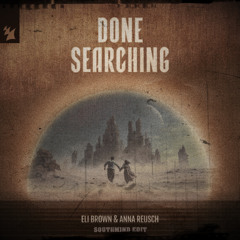 Eli Brown & Anna Reusch - Done Searching (Southmind Edit)