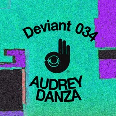 Deviant 034 — Audrey Danza