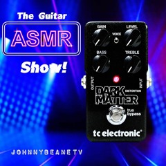 The Guitar ASMR Show! TC Electronic Dark Matter Distortion DEMO LIVE! 3/10/24