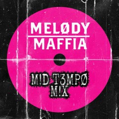 M!D T3MPØ M!X BY MELØDY MAFFIA