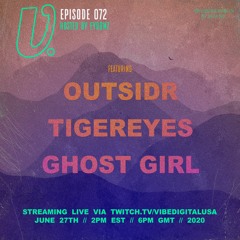 Episode 072 - Outsidr, Tigereyes, Ghost Girl, hosted by Fyoomz
