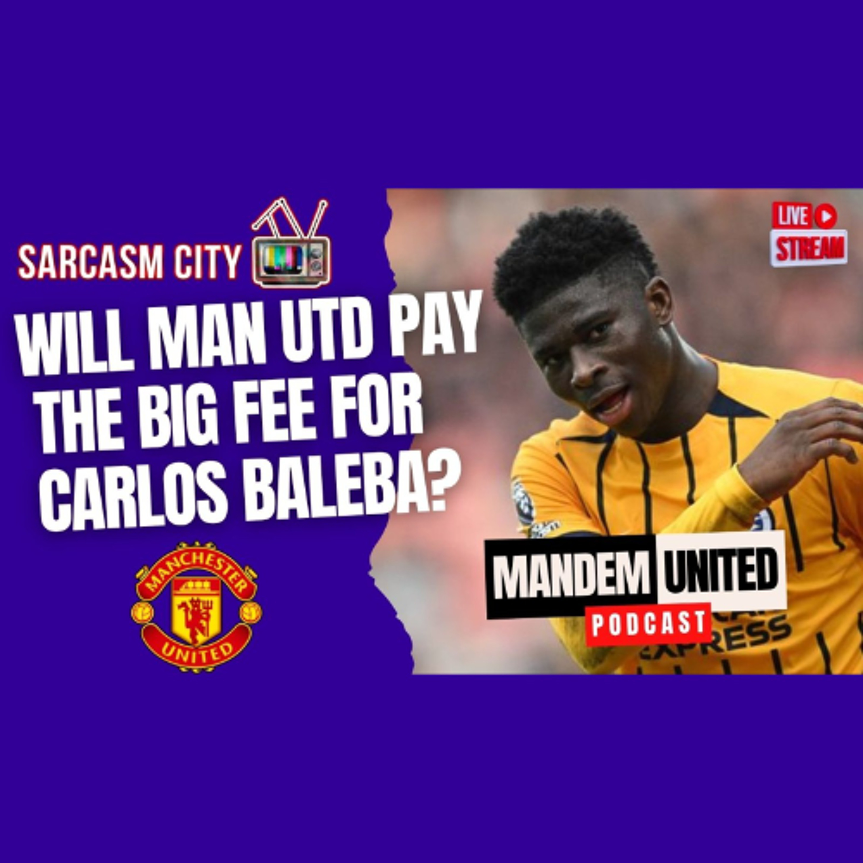 CARLOS BALEBA, WILL MANCHESTER UNITED PAY BRIGHTON THE BIG FEE? - ManDem United Podcast