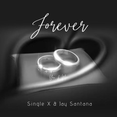 Single X & Jay Santana - Forever