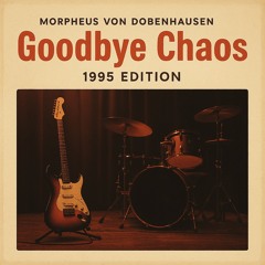 Goodbye Chaos (In The Year 1995)