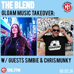 The Blend 06.05.24: Gloam Music takeover w/ guests Simbie x Chris Munky