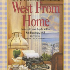 West from Home: Letters of Laura Ingalls Wilder, San Francisco, 1915