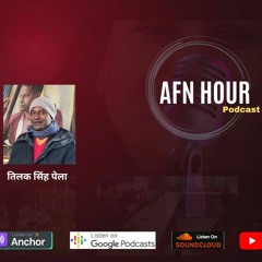AFN Hour With Tilak Singh Pela